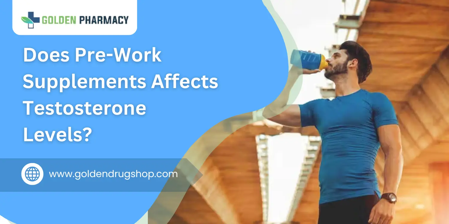 Does Pre-Work Supplements Affects Testosterone Levels? | Goldendrugshop